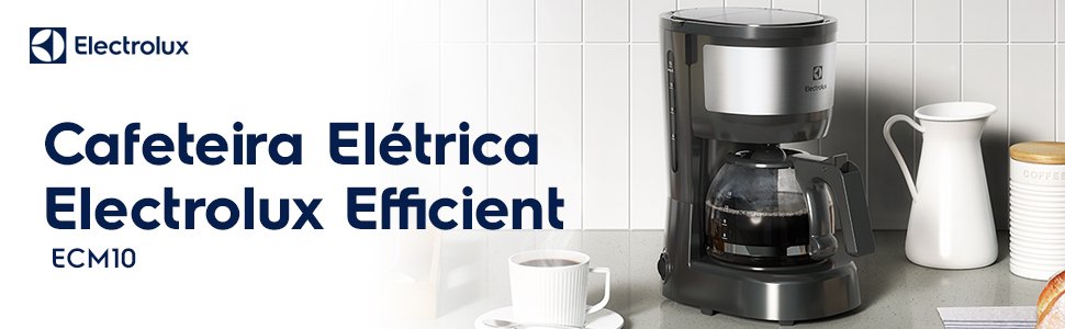 Minha Experiência com a Cafeteira Electrolux Efficient ECM10: Vale o Investimento?